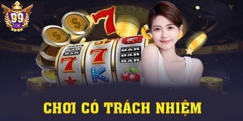 Khái quát thông tin về cá cược trách nhiệm tại 99Vina
